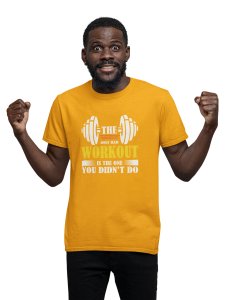 The Only Bad Workout is The One Round Neck Gym Tshirt (White, Yellow, Orange Outline) (Yellow Tshirt) - Clothes for Gym Lovers - Suitable for Gym Going Person - Foremost Gifting Material for Your Friends and Close Ones