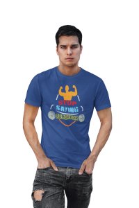 Stop Saying Tomorrow, (BG Yellow, Red, Blue), Round Neck Gym Tshirt (Blue Tshirt) - Clothes for Gym Lovers - Suitable for Gym Going Person - Foremost Gifting Material for Your Friends and Close Ones