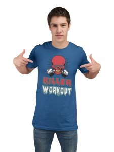 Killer Workout, (BG Red and Blue), Round Neck Gym Tshirt (Blue Tshirt) - Clothes for Gym Lovers - Suitable for Gym Going Person - Foremost Gifting Material for Your Friends and Close Ones