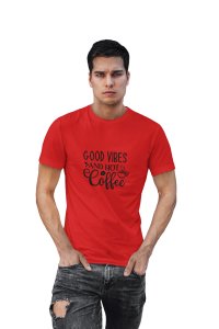 Good vibes and hot Coffee - Red - printed t shirt - comfortable round neck cotton.