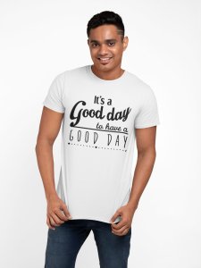 To have a good day - White - printed T-shirts - Men's stylish clothing - Cool tees for boys