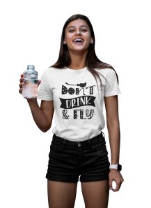 Don't drink & fly Halloween text - Printed Tees for Women's -designed for Halloween
