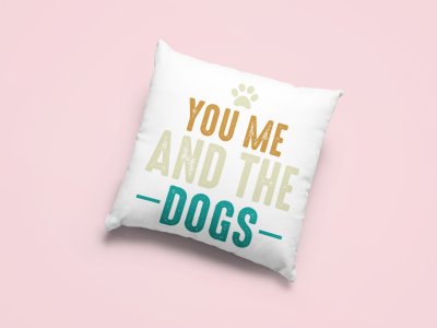 You me and the dogs -Printed Pillow Covers For Pet Lovers(Pack Of Two)