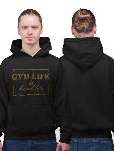 Gym Life is Hard Life ( Golden Text )printed artswear black hoodies for winter casual wear specially for Men