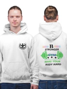 Be Stronger, Make Your Body Hard printed artswear white hoodies for winter casual wear specially for Men