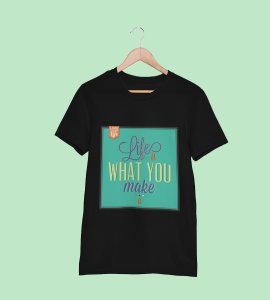 Life is what you make (Green) -round crew neck cotton tshirts for men